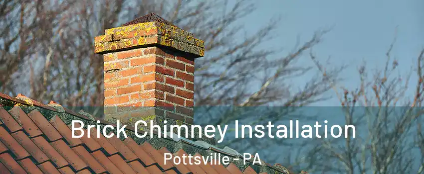  Brick Chimney Installation Pottsville - PA