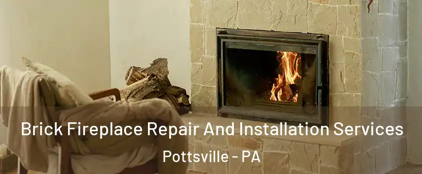  Brick Fireplace Repair And Installation Services Pottsville - PA