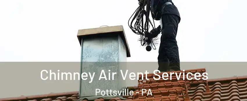  Chimney Air Vent Services Pottsville - PA