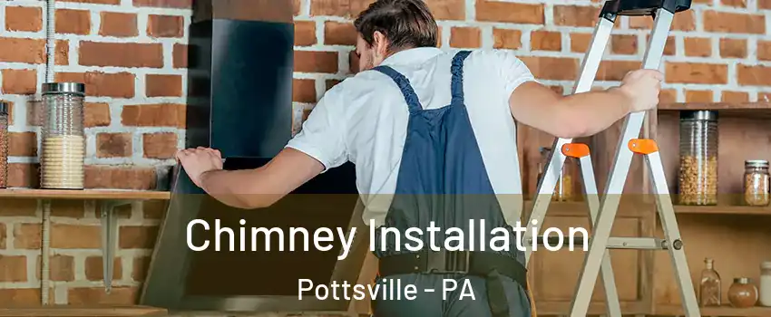 Chimney Installation Pottsville - PA