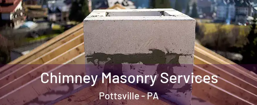  Chimney Masonry Services Pottsville - PA