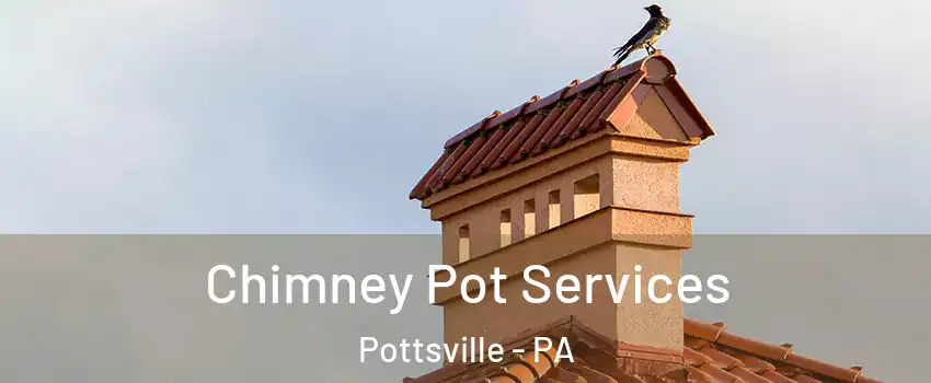  Chimney Pot Services Pottsville - PA