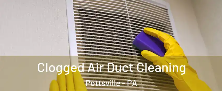  Clogged Air Duct Cleaning Pottsville - PA