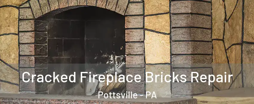  Cracked Fireplace Bricks Repair Pottsville - PA