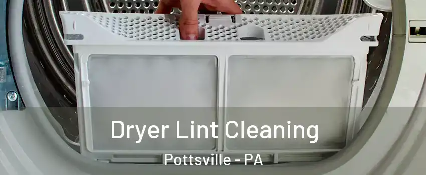  Dryer Lint Cleaning Pottsville - PA