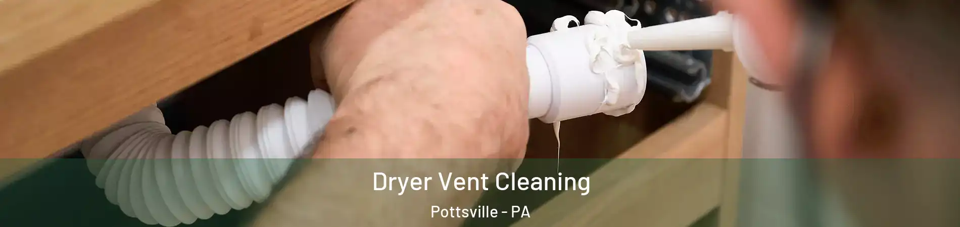  Dryer Vent Cleaning Pottsville - PA