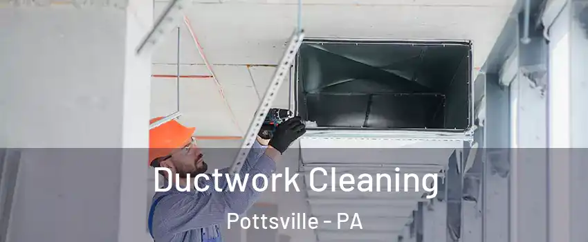  Ductwork Cleaning Pottsville - PA
