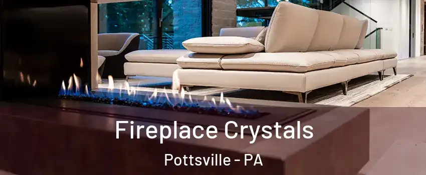  Fireplace Crystals Pottsville - PA