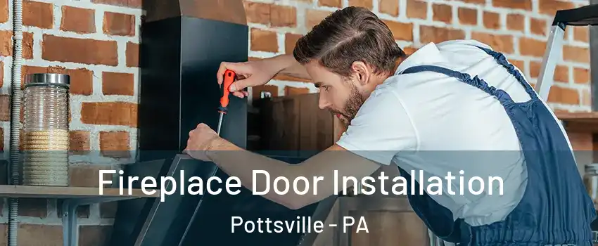  Fireplace Door Installation Pottsville - PA
