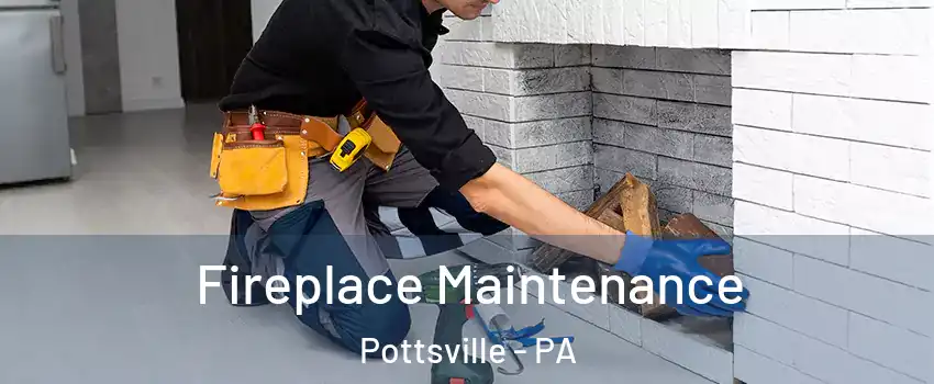  Fireplace Maintenance Pottsville - PA