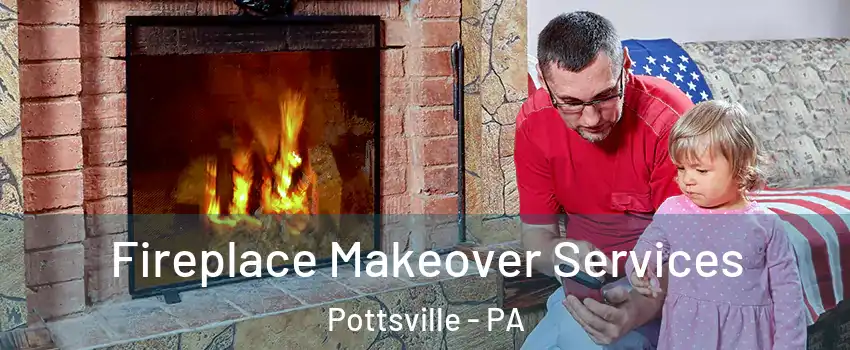  Fireplace Makeover Services Pottsville - PA