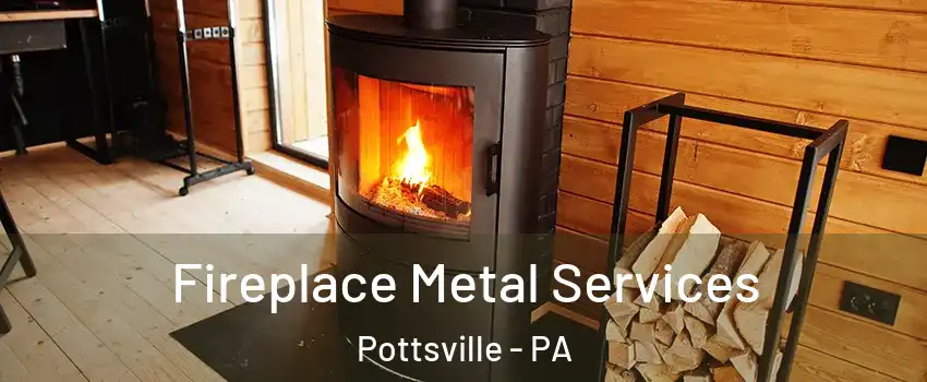 Fireplace Metal Services Pottsville - PA