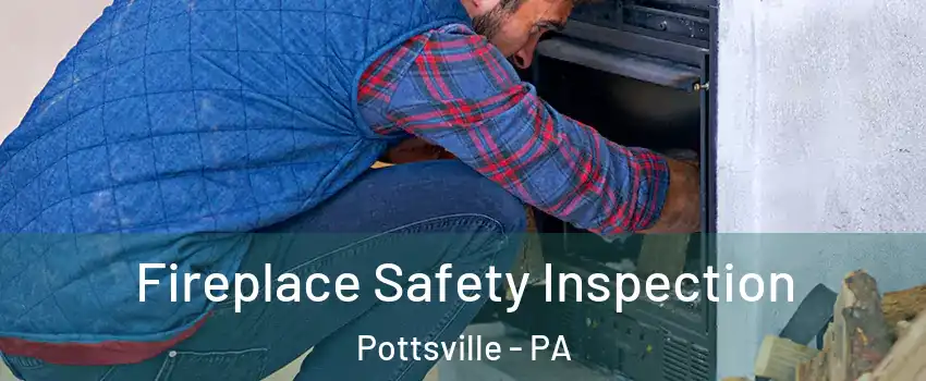  Fireplace Safety Inspection Pottsville - PA