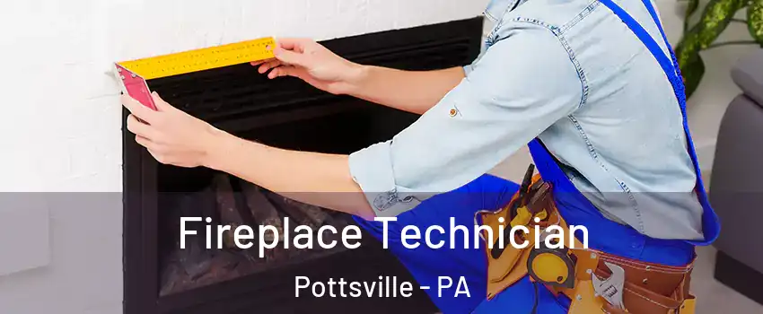  Fireplace Technician Pottsville - PA
