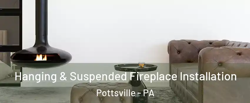  Hanging & Suspended Fireplace Installation Pottsville - PA