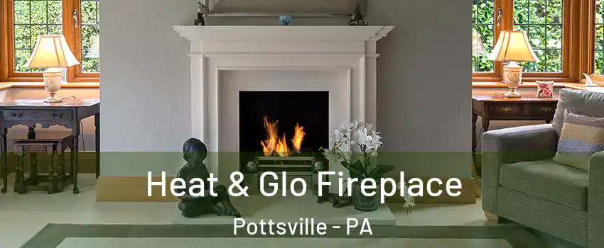  Heat & Glo Fireplace Pottsville - PA