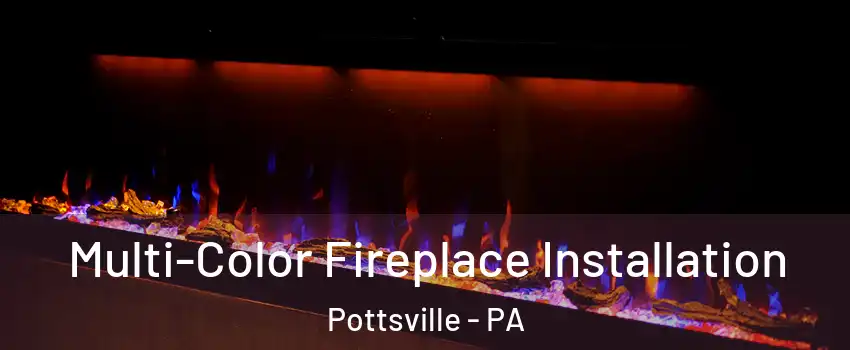  Multi-Color Fireplace Installation Pottsville - PA