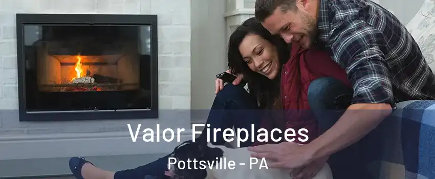  Valor Fireplaces Pottsville - PA