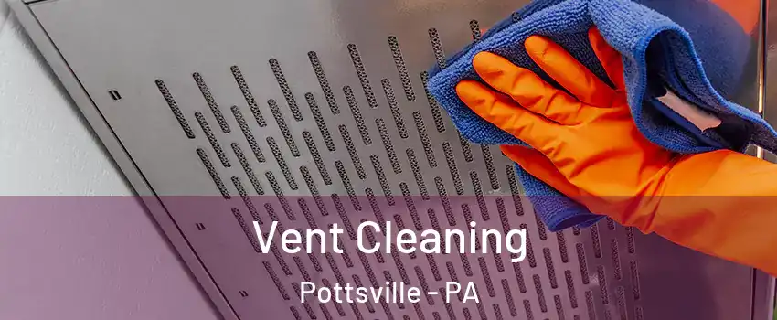  Vent Cleaning Pottsville - PA