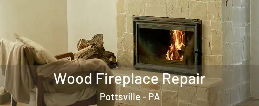  Wood Fireplace Repair Pottsville - PA