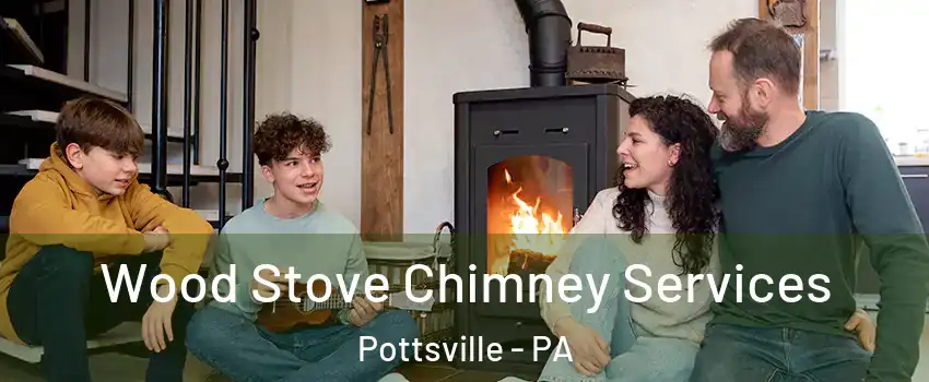  Wood Stove Chimney Services Pottsville - PA
