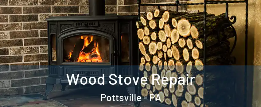  Wood Stove Repair Pottsville - PA